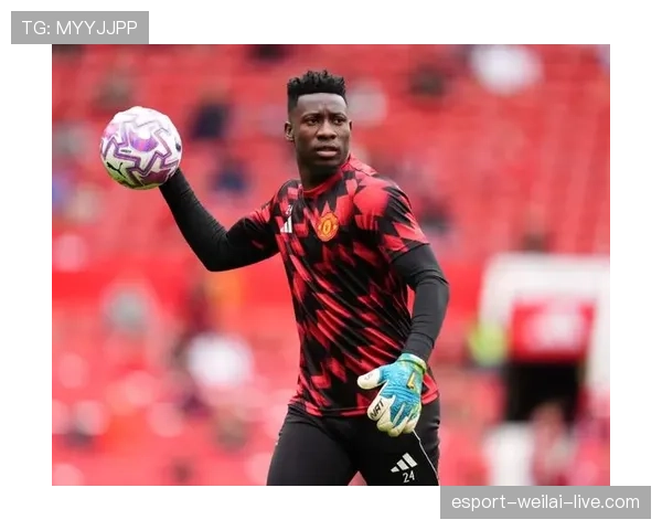 奥纳纳如何从潜力新星跃升为比利时国家队主力？